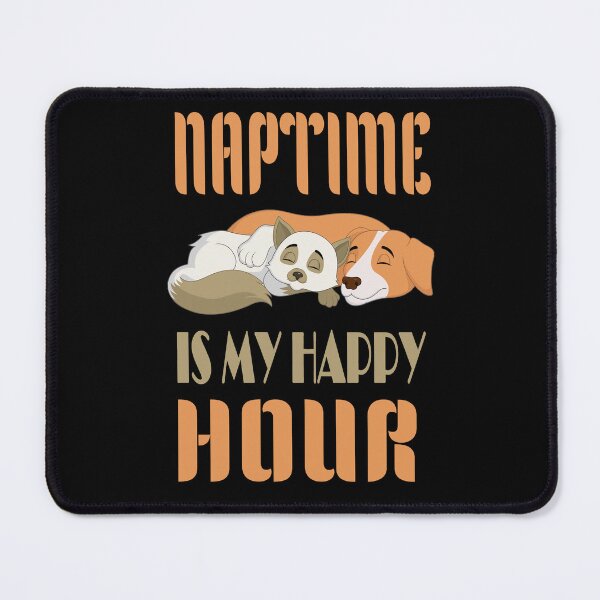 Item preview, Cat And Dog Naptime Is My Happy Hour designed and sold by Karam Barakat.