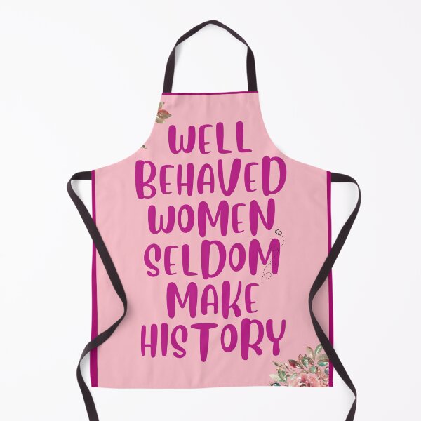 Item preview, Well Behaved Women Seldom Make History designed and sold by Englishmistress.