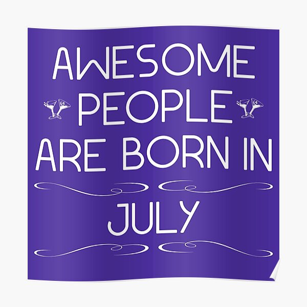 "Awesome people are born in july" Poster for Sale by Melcu Redbubble