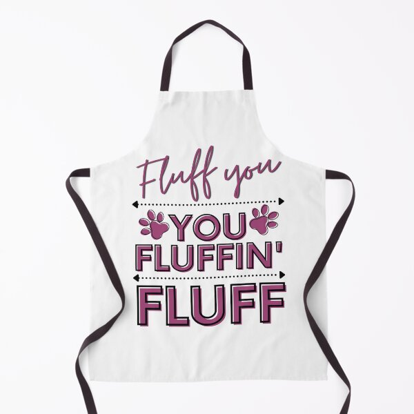 Item preview, Fluff You | Fluff You You Fluffin Fluff | Funny | Fluff You Fluffin Fluff | Funny Rude Pet Humor designed and sold by Rainbows Rock.