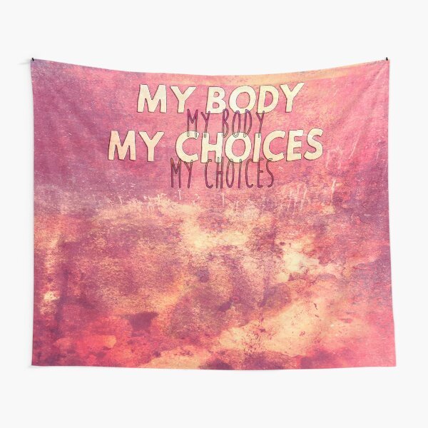 My body, my choices -2 Tentures