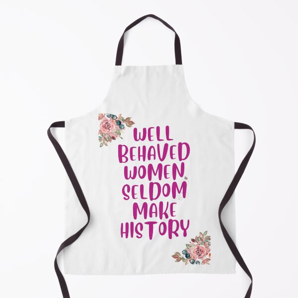 Item preview, Well Behaved Women Seldom Make History designed and sold by Englishmistress.