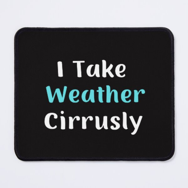Item preview, I Take Weather Cirrusly designed and sold by medartis.