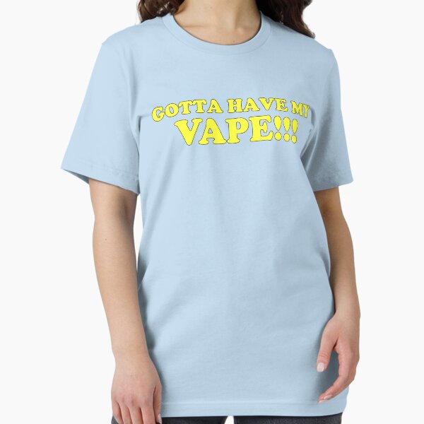 Gotta Have My Vape!!! Essential T-Shirt