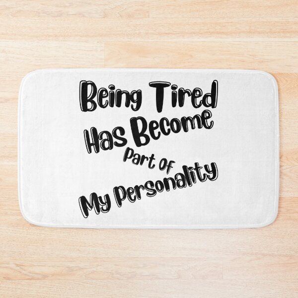 Item preview, Being Tired Has Become Part Of My Personality. Sarcastic Mom Life Quote. designed and sold by That Cheeky Tee.