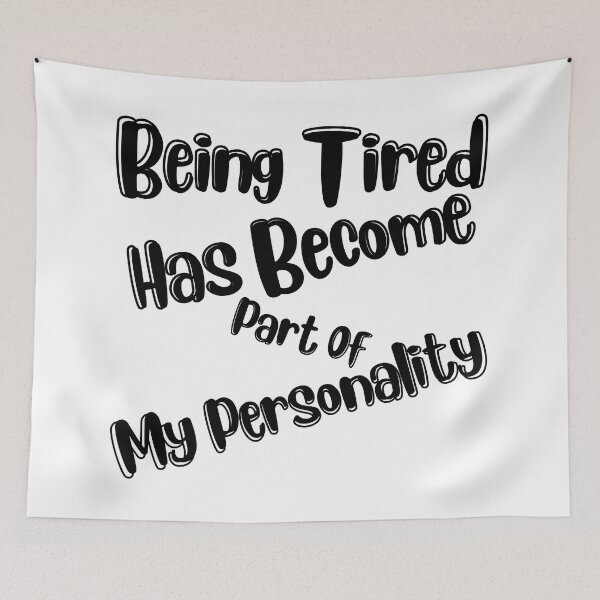Item preview, Being Tired Has Become Part Of My Personality. Sarcastic Mom Life Quote. designed and sold by That Cheeky Tee.