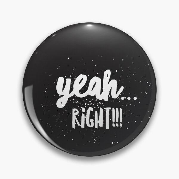 Item preview, Yeah...Right!!! designed and sold by JustSayinShop.