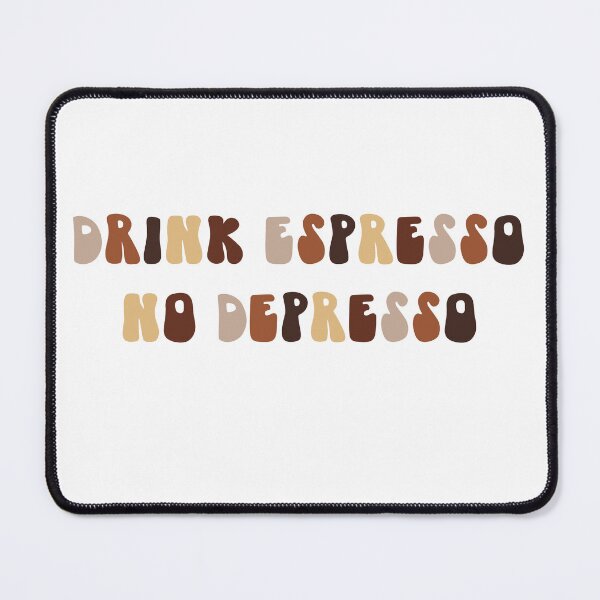 Item preview, Drink Espresso, No Depresso designed and sold by MMaeDesigns.