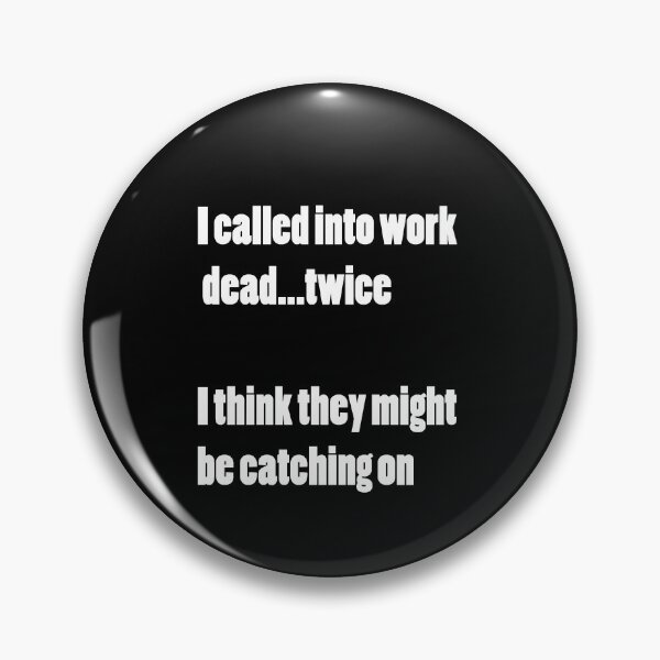 Item preview, I called into work dead designed and sold by KanadeVix.