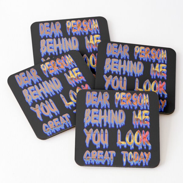 Item preview, dear person behind me you look great today designed and sold by bahdsgraphic.
