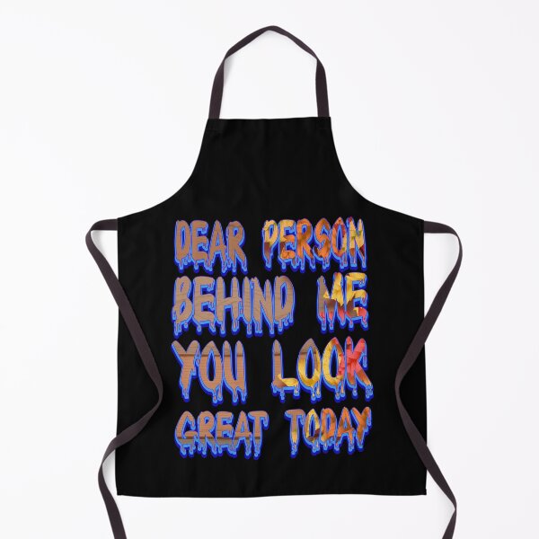 Item preview, dear person behind me you look great today designed and sold by bahdsgraphic.
