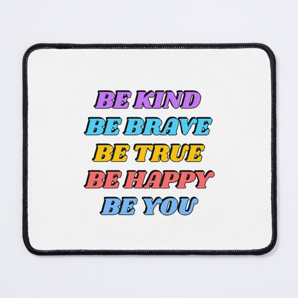 Item preview, Be Kind Be Brave Be True Be Happy Be You designed and sold by Inspirationmotivation.