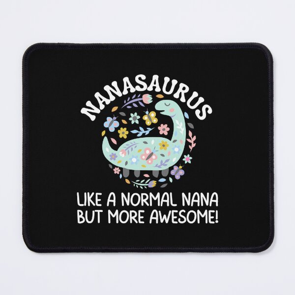 Item preview, Nanasaurus like a normal nana but more awesome, Funny Gifts For Nana's who like dinosaurs and being awesome designed and sold by Auntieck.