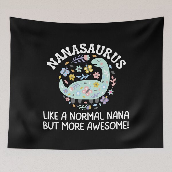 Item preview, Nanasaurus like a normal nana but more awesome, Funny Gifts For Nana's who like dinosaurs and being awesome designed and sold by Auntieck.