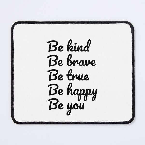 Item preview, Be Kind Be Brave Be True Be Happy Be You  designed and sold by Inspirationmotivation.
