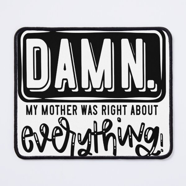 Item preview, Damn My Mother Was Right About Everything! designed and sold by Englishmistress.