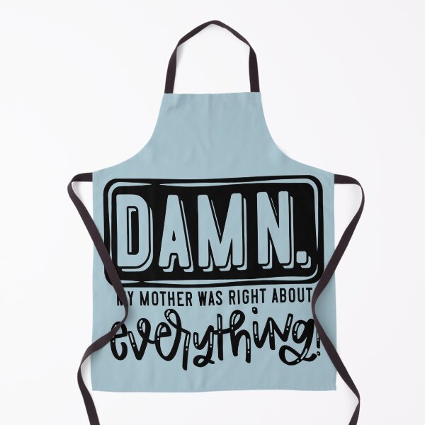Item preview, Damn My Mother Was Right About Everything! designed and sold by Englishmistress.