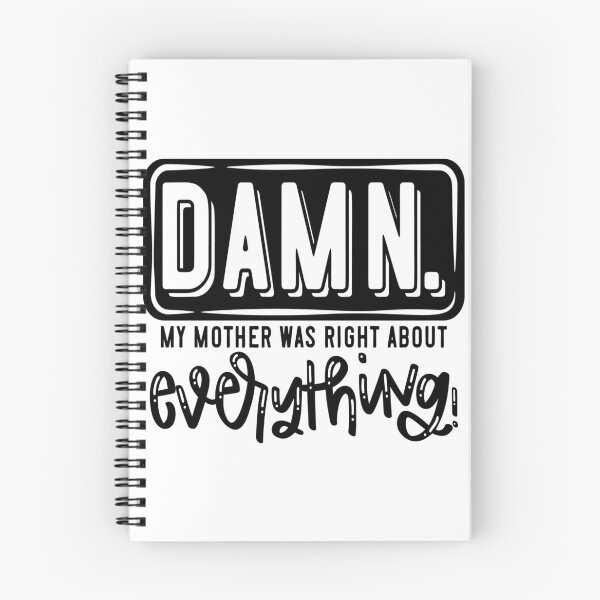Item preview, Damn My Mother Was  Right About Everything! designed and sold by Englishmistress.