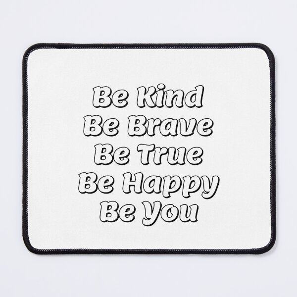 Item preview, Be Kind Be Brave Be True Be Happy Be You  designed and sold by Inspirationmotivation.