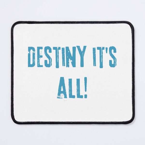 Item preview, Destiny it's all! designed and sold by Scopestor.