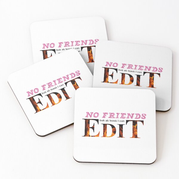 Item preview, No friends but at least I can edit  designed and sold by Cutieplier1995.