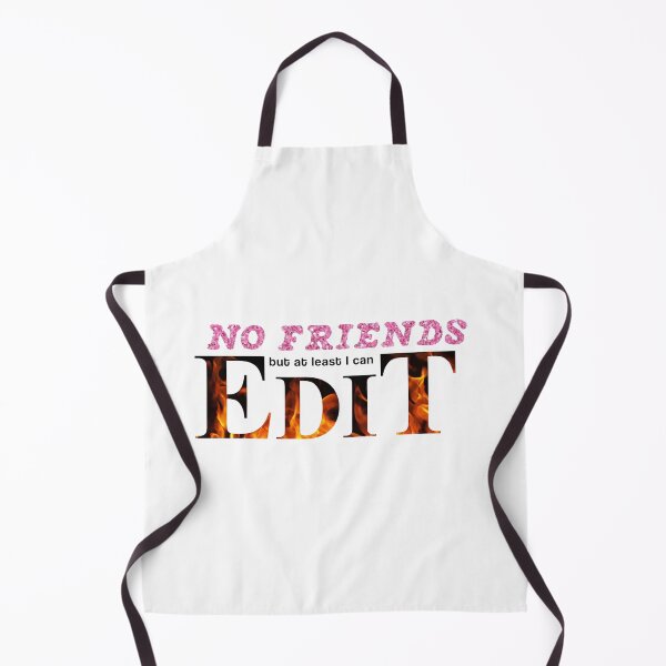 Item preview, No friends but at least I can edit designed and sold by Cutieplier1995.