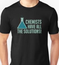 Chemists Have All The Solutions Unisex T-Shirt
