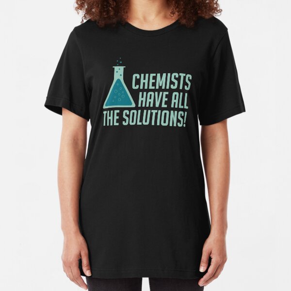 Chemists Have All The Solutions Slim Fit T-Shirt
