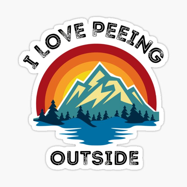 i love peeing outside funny camping hiking gift Sticker