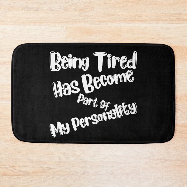 Item preview, Being Tired Has Become Part Of My Personality. Sarcastic Mom Life Quote. designed and sold by That Cheeky Tee.