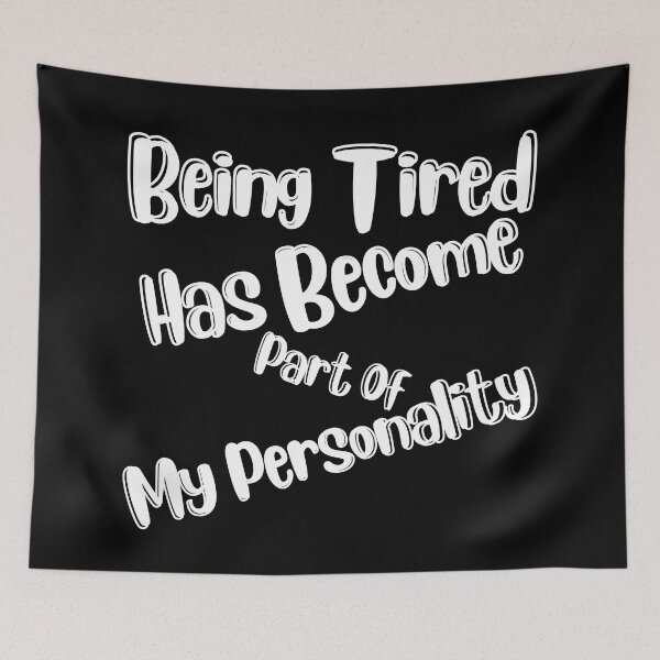 Item preview, Being Tired Has Become Part Of My Personality. Sarcastic Mom Life Quote. designed and sold by That Cheeky Tee.
