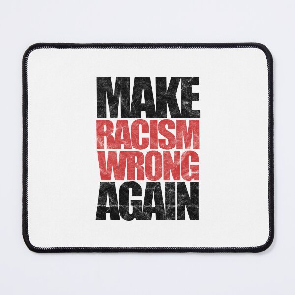Item preview, Make Racism Wrong Again (distressed design) designed and sold by siggyspatsky.