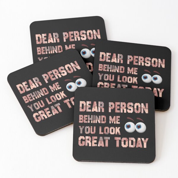 Item preview, dear person behind me you look great today designed and sold by bahdsgraphic.