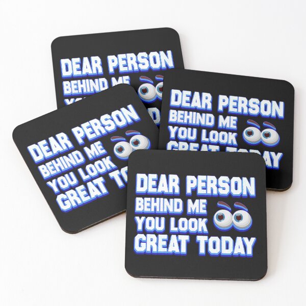 Item preview, dear person behind me you look great today designed and sold by bahdsgraphic.