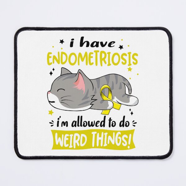 Item preview, Endometriosis Awareness, I Have Endometriosis i'm Allowed to do Weird Things! designed and sold by Tammyilaria.