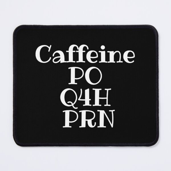 Item preview,  Caffeine PO Q4H PRN  designed and sold by AitchDesigns.