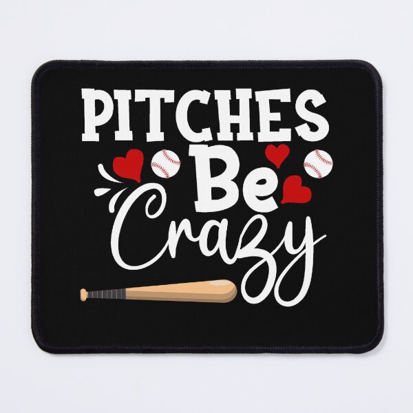 Item preview, Pitches Be Crazy Funny Baseball Pitcher designed and sold by R&BApparel.