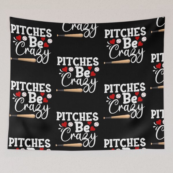 Item preview, Pitches Be Crazy Funny Baseball Pitcher designed and sold by R&BApparel.