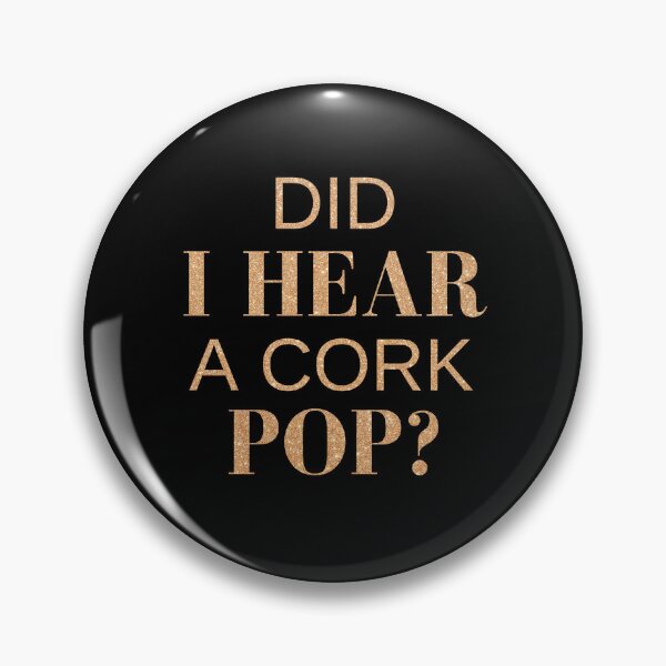 Item preview, Funny Did I Hear A Cork Pop designed and sold by podguy.