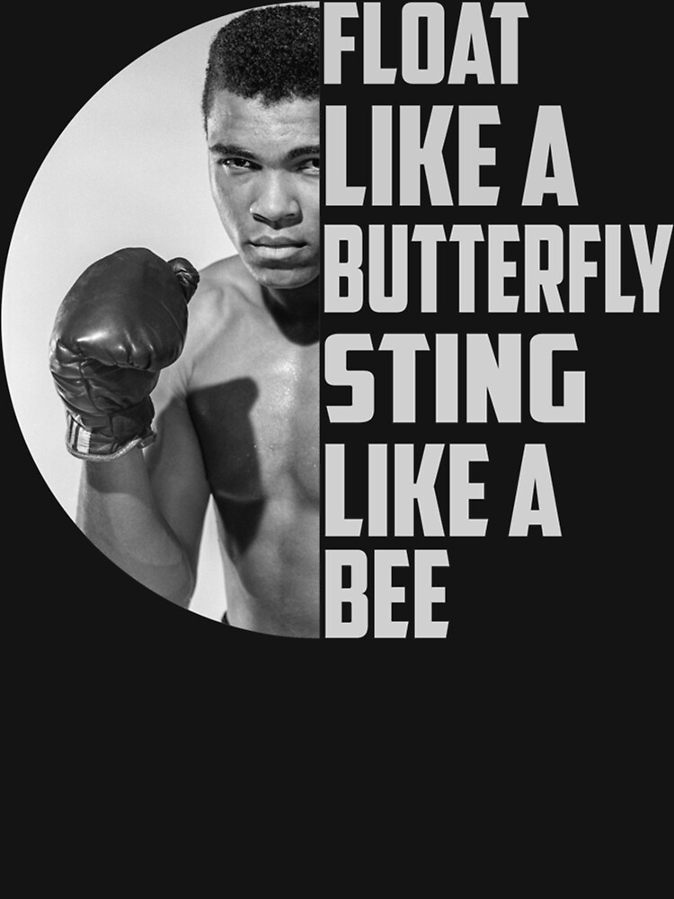 "Float like a butterfly Sting like a bee muhammad ali sayings best