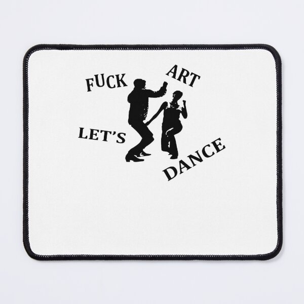 Item preview, Day Gifts Fuck Art Lets Dance Tee Tears And Fears All Size For Men Women designed and sold by DaijaHamill789.