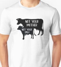Vegan - Not your Milk! Unisex T-Shirt