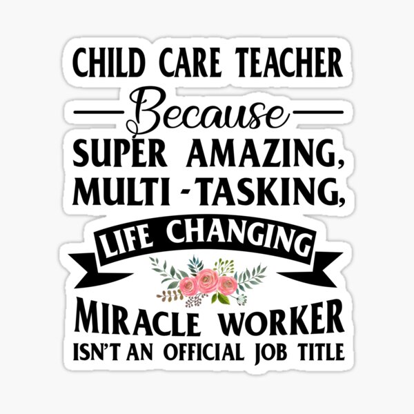 child-care-teacher-because-super-amazing-multi-tasking-life