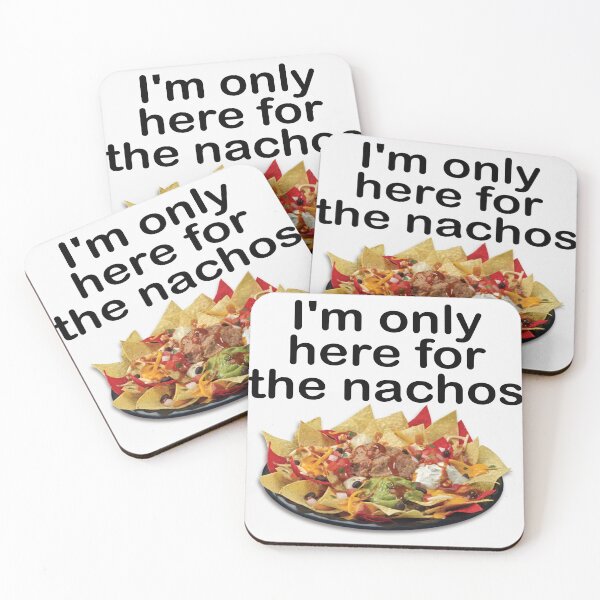 Item preview, I'm only here for the nachos designed and sold by Becky Hunter.