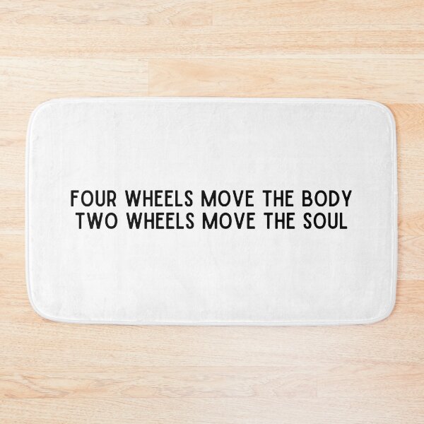 Item preview, FOUR WHEELS MOVE THE BODY TWO WHEELS MOVE THE SOUL designed and sold by thesmokeydogs.