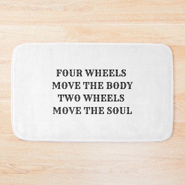 Item preview, FOUR WHEELS MOVE THE BODY TWO WHEELS MOVE THE SOUL designed and sold by thesmokeydogs.