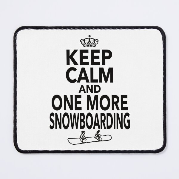 Item preview, Keep Calm And One More Snowboarding Funny Snowboard Quote designed and sold by JooArtPrints ★★★★★.