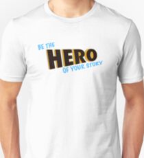 Be The Hero Of Your Story Unisex T-Shirt