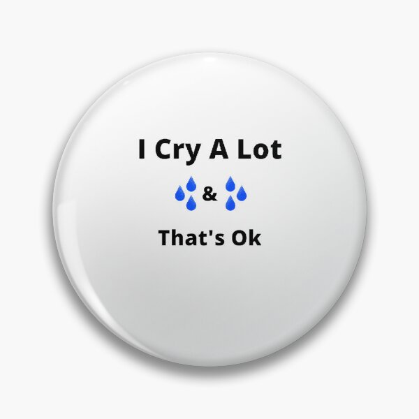 Item preview, I Cry A Lot and That's Ok - funny and cute T-Shirts Quotes designed and sold by Designspot2020.