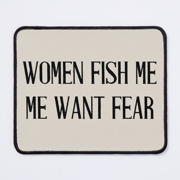 Item preview, WOMEN FISH ME. ME WANT FEAR designed and sold by brodolo.